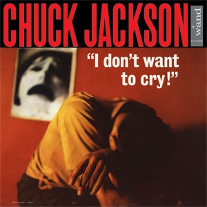 Jackson ,Chuck - I Don't Want To Cry ( 180gr Vinyl )